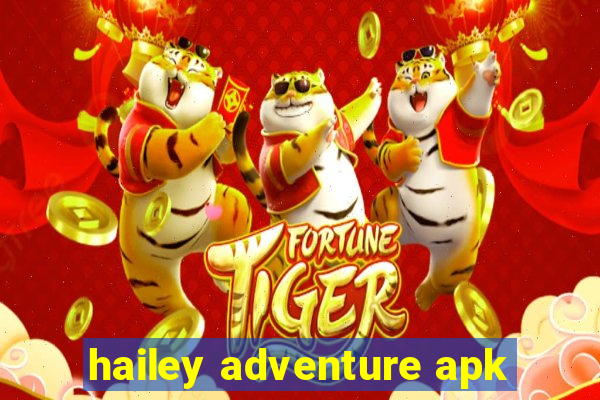 hailey adventure apk